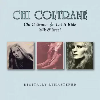 Chi Coltrane / Let It Ride / Silk & Steel