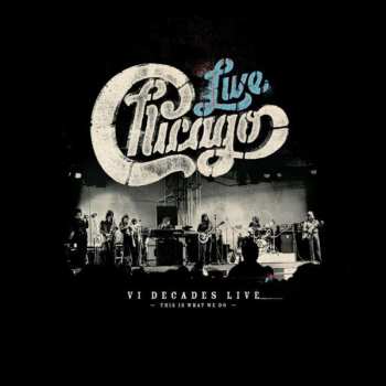 4CD/DVD/Box Set Chicago: Live VI Decades Live (This Is What We Do) 611973