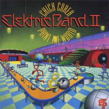 Album Chick Corea Elektric Band II: Paint The World