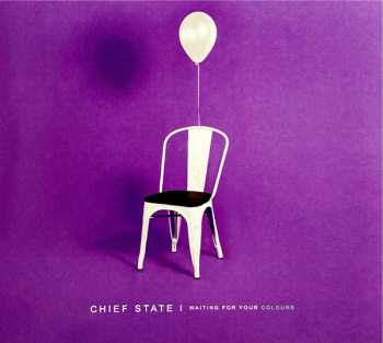 CD Chief State: Waiting For Your Colours 586226