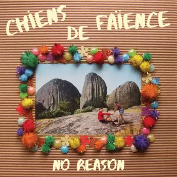 Chiens de Faïence: No Reason