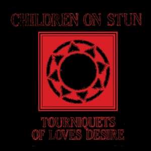 LP Children On Stun: Tourniquets Of Love's Desire 565609