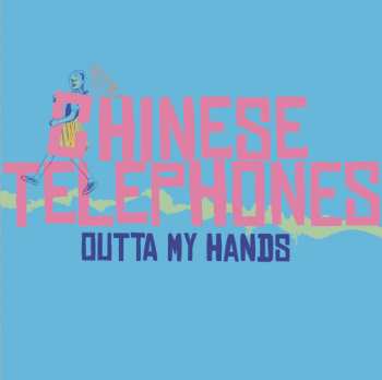 Album Chinese Telephones: Outta My Hands