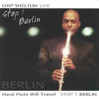 Chip Shelton: Have Flute Will Travel Stop 1- Berlin