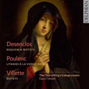 Album Choir of King's College London: Desenclos: Requiem & Motets; Poulenc: Litanies à la Vierge Noire; Villette: Motets