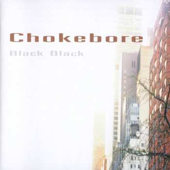 Chokebore: Black Black