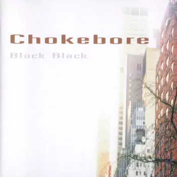 Chokebore: Black Black