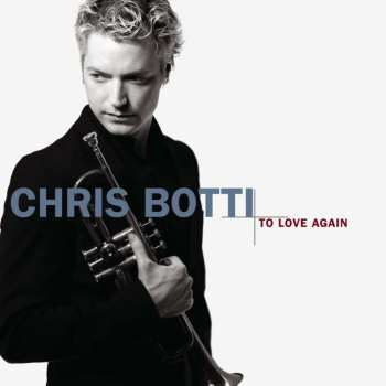 CD Chris Botti: To Love Again (The Duets) 521836