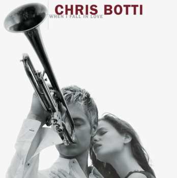 CD Chris Botti: When I Fall In Love 610751