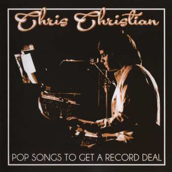 Album Chris Christian: Pop Songs To Get A Record Deal