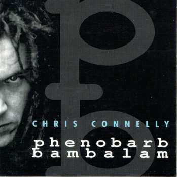 Album Chris Connelly: Phenobarb Bambalam