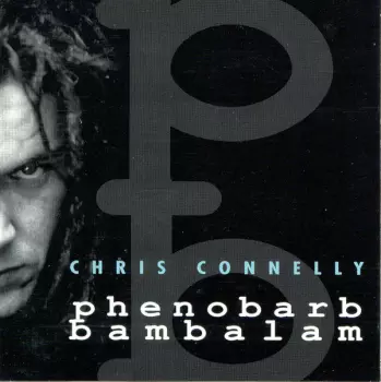 Chris Connelly: Phenobarb Bambalam