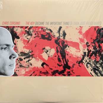 Chris Corsano: The Key (Became The Important Thing [& Then Just Faded Away])