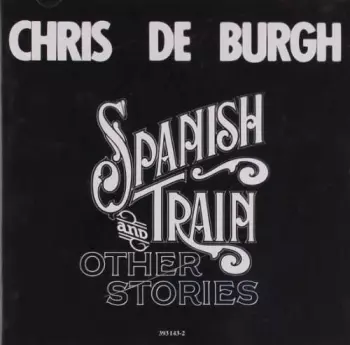 Chris de Burgh: Spanish Train And Other Stories