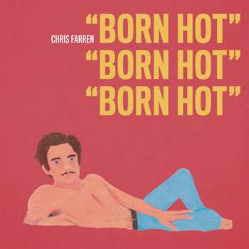 LP Chris Farren: Born Hot 614588