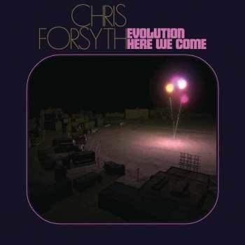 2LP Chris Forsyth: Evolution Here We Come 576672