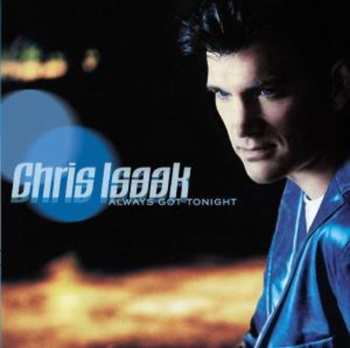 CD Chris Isaak: Always Got Tonight 621257