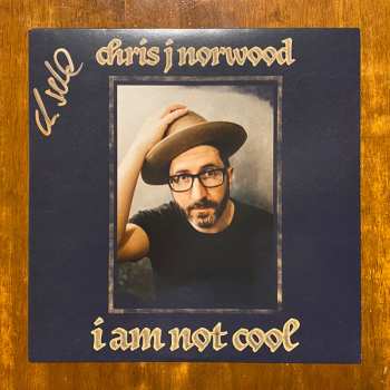 Album Chris J Norwood: I Am Not Cool