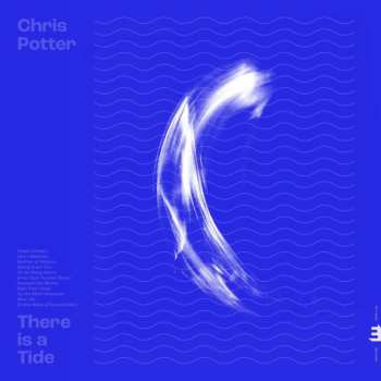 LP Chris Potter: There Is A Tide LTD | CLR 459466