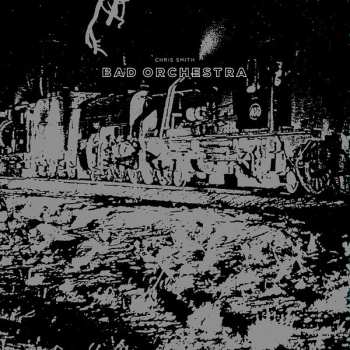 LP Chris Smith: Bad Orchestra 611295