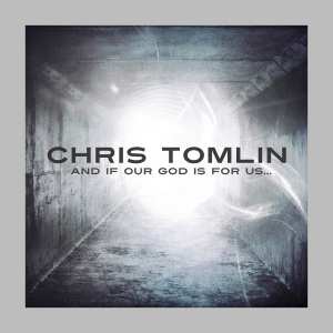 CD Chris Tomlin: And If Our God Is For Us... 563201