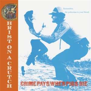 LP Christ On A Crutch: Crime Pays When Pigs Die 583825