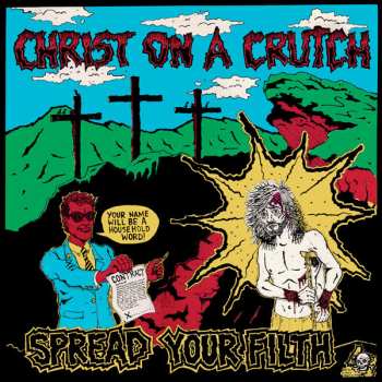 Album Christ On A Crutch: Spread Your Filth