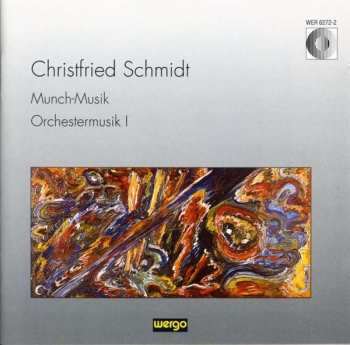 CD Christfried Schmidt: Munch-Musik - Orchestermusik I 561806