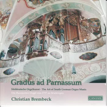 Gradus Ad Parnassum / Süddeutsche Orgelkunst • The Art Of South German Organ Music