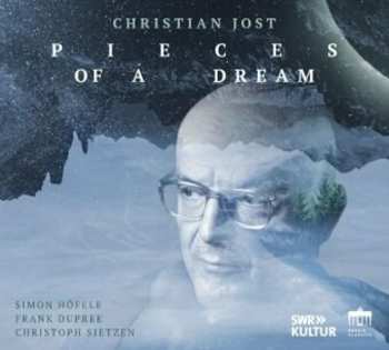 Album Christian Jost: Trio "pieces Of A Dream" Für Flügelhorn/trompete,vibraphon,klavier