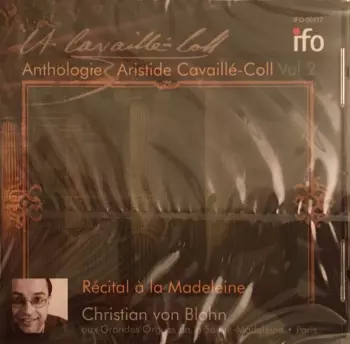 Récital à La Madeleine (Anthologie - Aristide Cavaillé-Coll, Vol. 2)