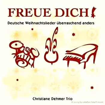 Christiane Dehmer: Freue Dich! - Deutsche Weihnachtslieder Überraschend Anders