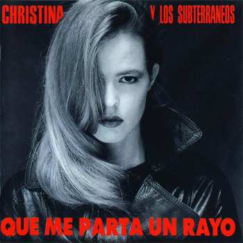 Album Christina Y Los Subterráneos: Que Me Parta Un Rayo