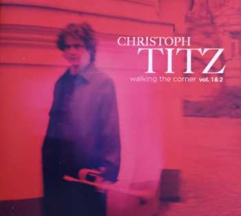 Album Christoph Titz: walking the corner vol. 1 & 2