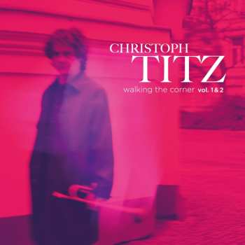 2CD Christoph Titz: walking the corner vol. 1 & 2 619617