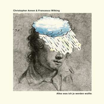 CD Christopher Annen & Francesco Wilking: Alles Was Ich Je Werden Wollte 630405