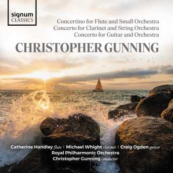 Album Christopher Gunning: Concerto For Guitar And Orchestra, Concerto For Clarinet And String Orchestra, Concertino For Flute And Small Orchestra