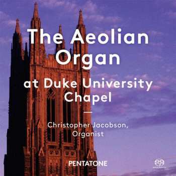 Album Christopher Jacobson: The Aeolian Organ At Duke University Chapel