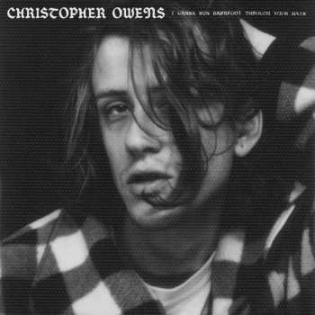 Christopher Owens: I Wanna Run Barefoot Through Your Hair