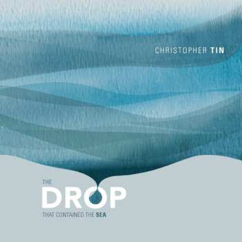 Album Christopher Tin: The Drop That Contained The Sea