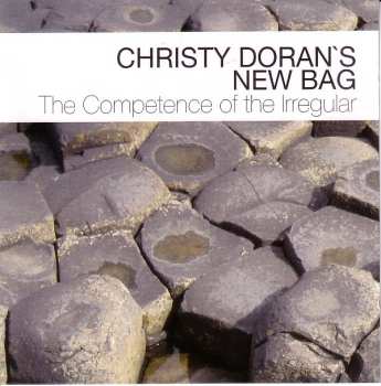 Album Christy Doran's New Bag: The Competence Of The Irregular