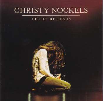 Album Christy Nockels: Let It Be Jesus