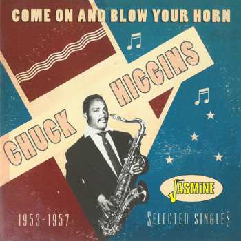 Album Chuck Higgins: Come On And Blow Your Horn-selected Singles 1953