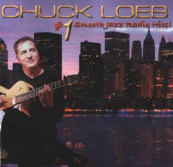 Album Chuck Loeb: #1 Smooth Jazz Radio Hits!