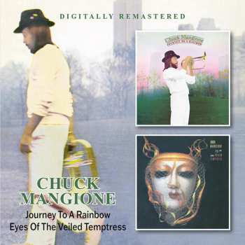 Album Chuck Mangione: Journey To A Rainbow / Eyes Of The Veiled