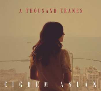 Album Cigdem Aslan: A Thousand Cranes