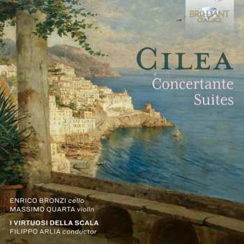 Francesco Cilea: Concertante Suites