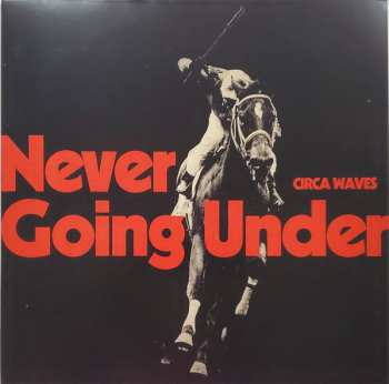 LP Circa Waves: Never Going Under CLR 577727