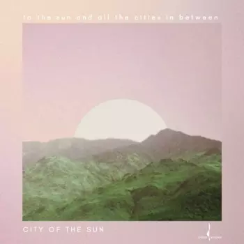 To The Sun And All Cities In Between