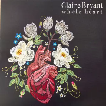 Claire Bryant: Whole Heart